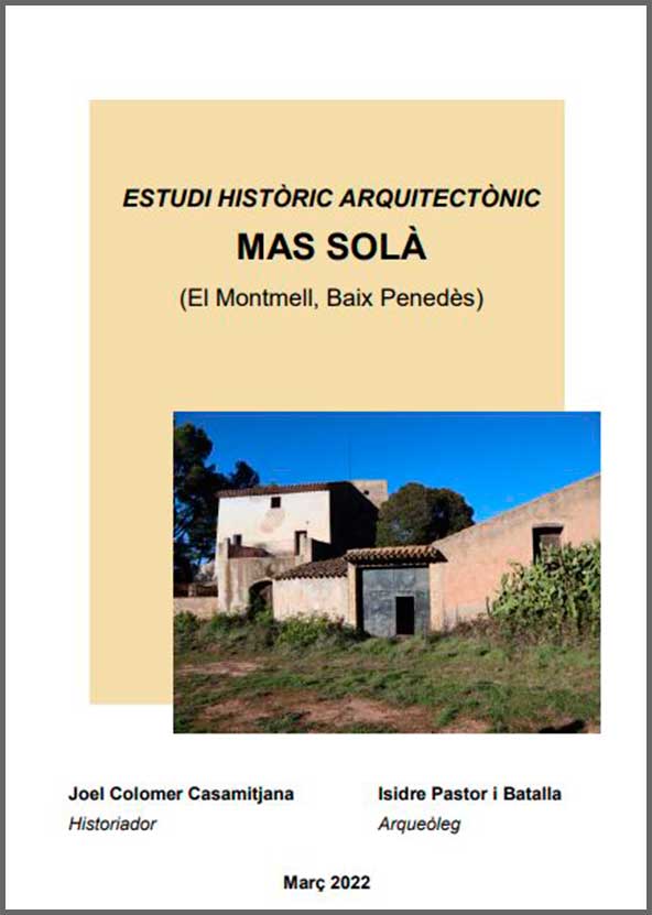 Memòria de l'estudi histporic de Can Serra de Cabrera de Mar (El Maresme) Estudi històric i arquitectònic del Mas Solà del Montmell (El Baix Penedès)