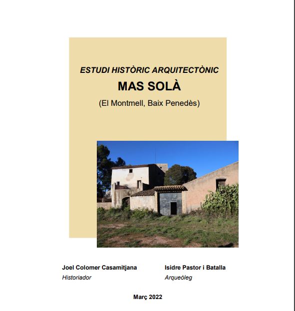 Estudi històric i arquitectònic del Mas Solà (Montmell, Baix Penedès)